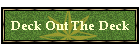 Deck Out The Deck