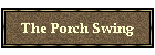 The Porch Swing